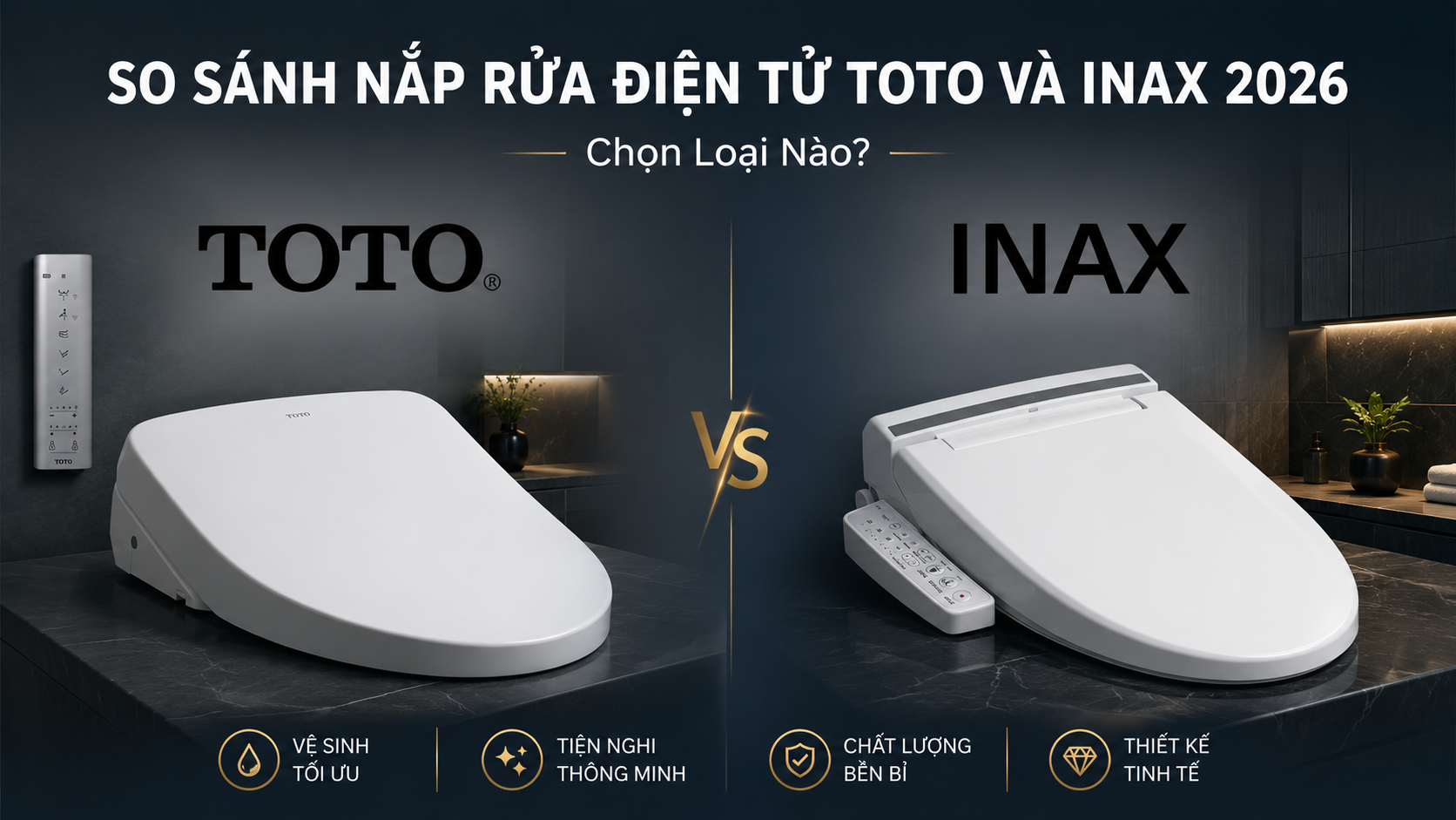 So Sánh Nắp Rửa Điện Tử TOTO Và INAX 2026: Chọn Loại Nào?